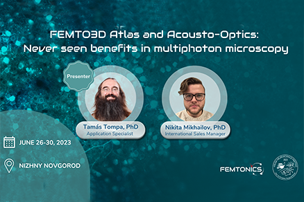 Доклад Femtonics: «Femto3D Atlas: Акустооптические технологии в мультифотонной микроскопии», 29 июня, Нижний Новгород